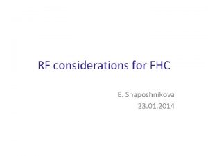 RF considerations for FHC E Shaposhnikova 23 01