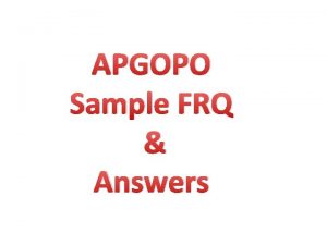 APGOPO Sample FRQ Answers Sample FRQ Nominees for