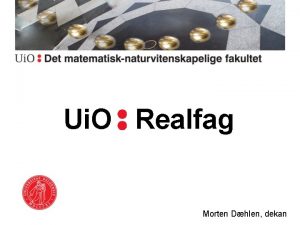 Ui O Realfag Morten Dhlen dekan REALFAG Matematikk