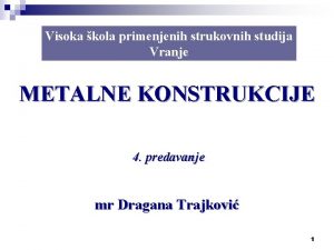 Visoka kola primenjenih strukovnih studija Vranje METALNE KONSTRUKCIJE