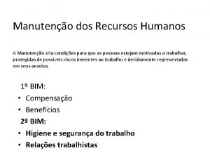 Manuteno dos Recursos Humanos A Manuteno cria condies