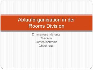 Ablauforganisation in der Rooms Division Zimmerreservierung Checkin Gsteaufenthalt