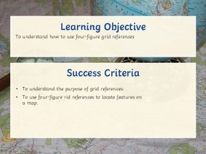 Learning Objective To understand how to use fourfigure