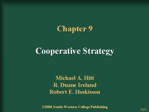 Chapter 9 Cooperative Strategy Michael A Hitt R