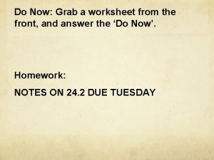 Do Now Grab a worksheet from the front