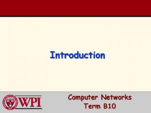 Introduction Computer Networks Term B 10 Introduction Outline