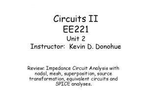 Circuits II EE 221 Unit 2 Instructor Kevin