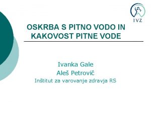 OSKRBA S PITNO VODO IN KAKOVOST PITNE VODE