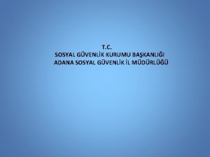 T C SOSYAL GVENLK KURUMU BAKANLII ADANA SOSYAL