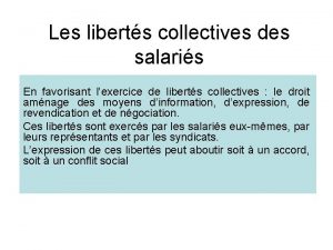 Les liberts collectives des salaris En favorisant lexercice