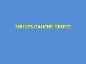 SHUNTS GAUCHEDROITE DEFINITION Se dfinit par le passage