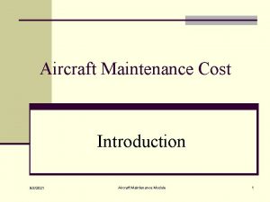 Aircraft Maintenance Cost Introduction 932021 Aircraft Maintenance Module