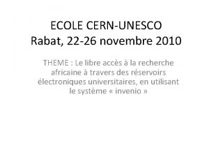 ECOLE CERNUNESCO Rabat 22 26 novembre 2010 THEME