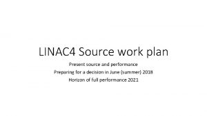 LINAC 4 Source work plan Present source and