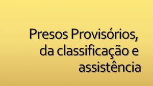 Presos Provisrios da classificao e assistncia Aplicao ao