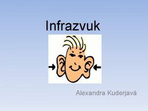 Infrazvuk Alexandra Kuderjav Infrazvuk je zvuk s frek