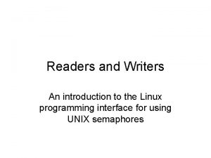 Readers and Writers An introduction to the Linux