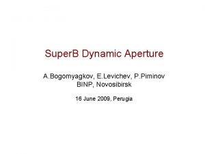 Super B Dynamic Aperture A Bogomyagkov E Levichev