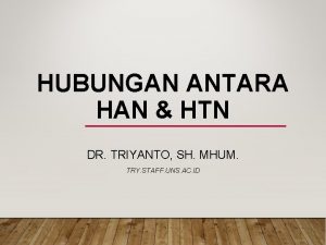 HUBUNGAN ANTARA HAN HTN DR TRIYANTO SH MHUM