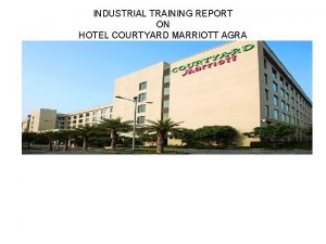 INDUSTRIAL TRAINING REPORT ON HOTEL COURTYARD MARRIOTT AGRA