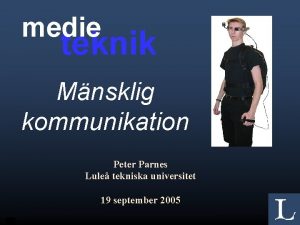 medie teknik Mnsklig kommunikation Peter Parnes Lule tekniska