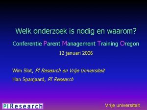 Welk onderzoek is nodig en waarom Conferentie Parent