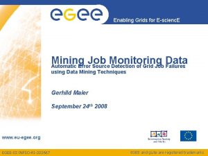 Enabling Grids for Escienc E Mining Job Monitoring