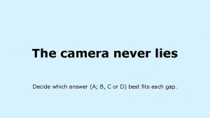 The camera never lies answers