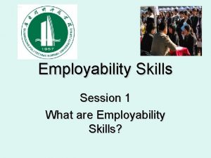 Employability Skills Session 1 What are Employability Skills
