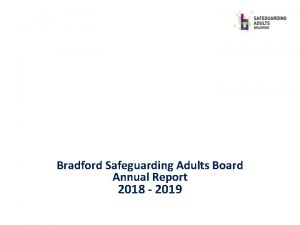 Bradford Safeguarding Adults Board Annual Report 2018 2019