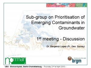 Subgroup on Prioritisation of Emerging Contaminants in Groundwater