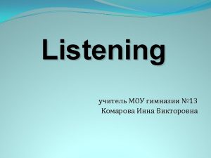 Characteristics of Real Life Listening Situations listener purpose