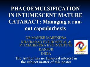 PHACOEMULSIFICATION IN INTUMESCENT MATURE CATARACT Managing a runout