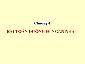 Chng 4 BI TON NG I NGN NHT