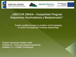 WEKTOR ZMIAN Koszaliski Program Wspierania Wychodzenia z Bezdomnoci