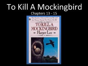 To Kill A Mockingbird Chapters 13 15 Chapter