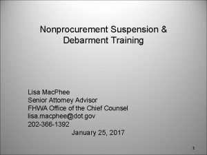 Nonprocurement Suspension Debarment Training Lisa Mac Phee Senior