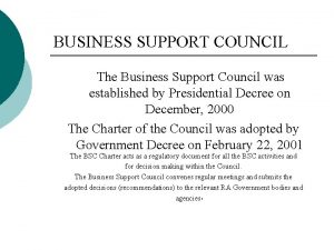 BUSINESS SUPPORT COUNCIL The Business Support Council was