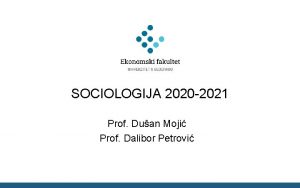 SOCIOLOGIJA 2020 2021 Prof Duan Moji Prof Dalibor