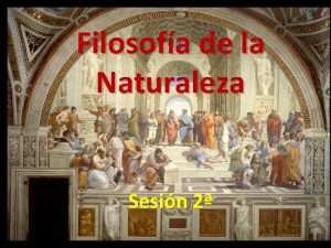 Filosofa de la Naturaleza Sesin 2 Filosofa de