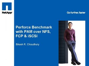 Tag line tag line Perforce Benchmark with PAM