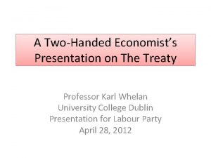 A TwoHanded Economists Presentation on The Treaty Professor