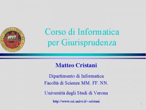 Corso di Informatica per Giurisprudenza Matteo Cristani Dipartimento