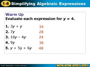 1 8 Simplifying Algebraic Expressions Warm Up Evaluate