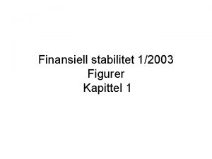 Finansiell stabilitet 12003 Figurer Kapittel 1 Figur 1