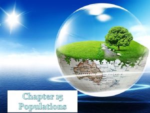 Chapter 15 Populations How Populations Grow What is