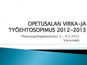 OPETUSALAN VIRKAJA TYEHTOSOPIMUS 2012 2013 Yhteysopettajakoulutus 3 4