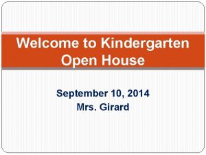 Welcome to Kindergarten Open House September 10 2014