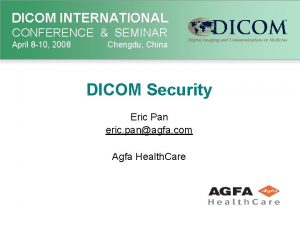 DICOM INTERNATIONAL CONFERENCE SEMINAR April 8 10 2008