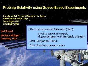 Probing Relativity using SpaceBased Experiments Fundamental Physics Research
